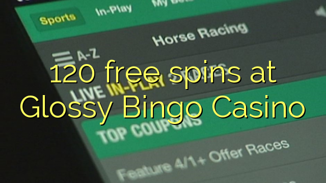 Zopangira 120 zimayendayenda pa Glossy Bingo Casino