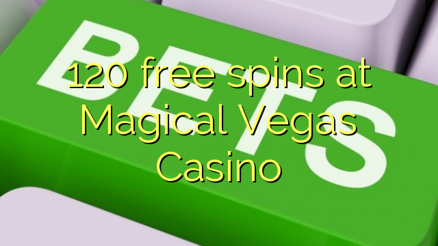 120 free spins at Magical Vegas Casino