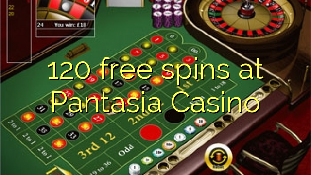 120 free spins at Pantasia Casino 120 free spins at Pantasia Casino