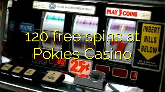 120 free spins at Pokies Casino