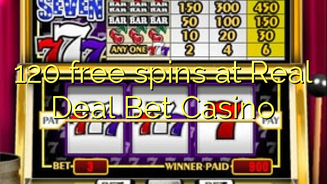 ការបង្វិលដោយឥតគិតថ្លៃ 120 នៅ Real Deal Bet Casino