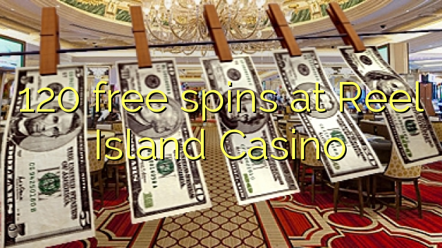 120 free spins at Reel Island Casino