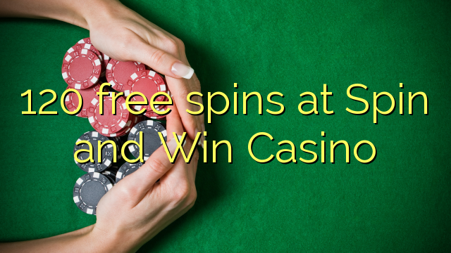 120 free spins sa Spin and Win Casino