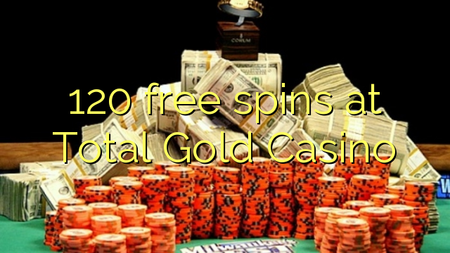 120 mahala spins ka Kakaretso Gold Casino