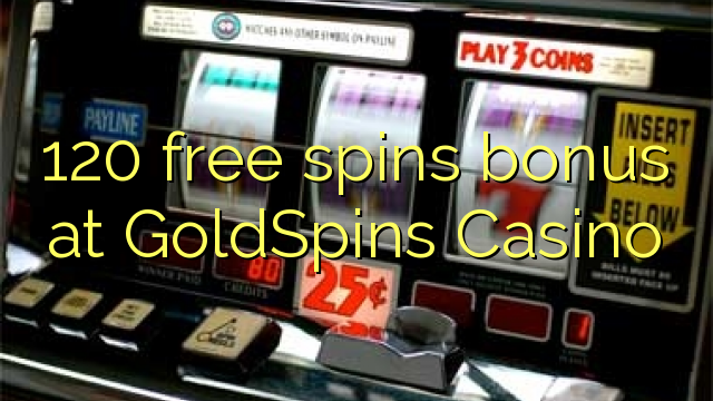 GoldSpins赌场的120免费旋转奖金