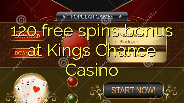 120 free spins bonus at Kings Chance Casino