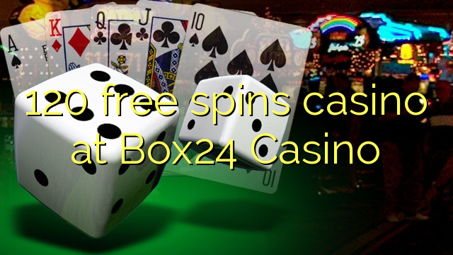 120 free spins casino at Box24 Casino