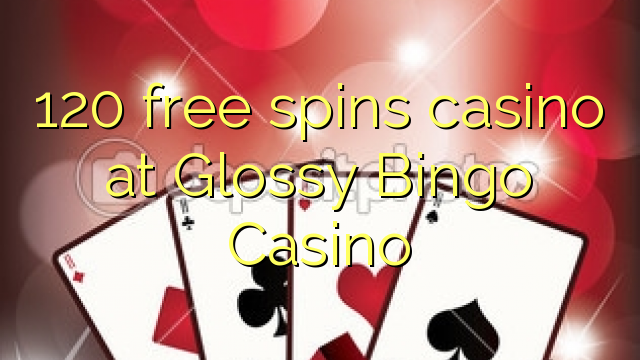 I-120 yamahhala i-casino e-Glossy Bingo Casino