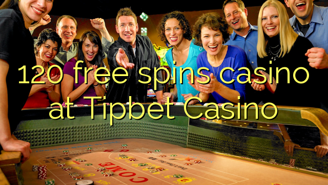 120 უფასო ტრიალებს კაზინო Tipbet Casino
