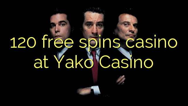 120 free spins casino at Yako Casino