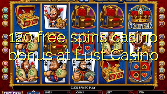 120 besplatno pokreće kazino bonus u Lust Casino-u