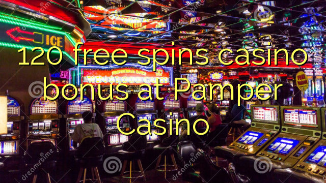 120 free spins casino bonus at Pamper Casino