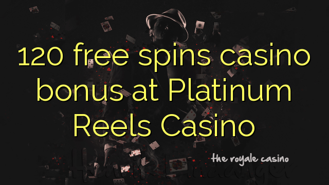 120 gratis spins casino bonus bij Platinum Reels Casino