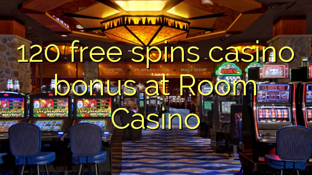 120 free spins casino bonus at Room Casino