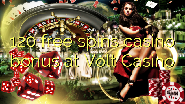 Ang 120 free spins casino bonus sa Volt Casino