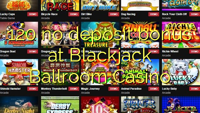 120 no deposit bonus at Blackjack Ballroom Casino