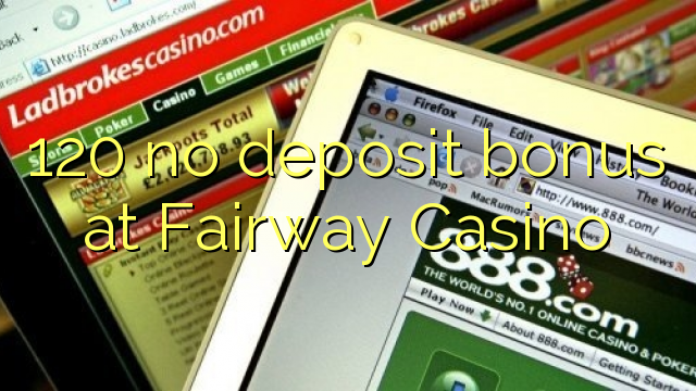 120 no deposit bonus at Fairway Casino