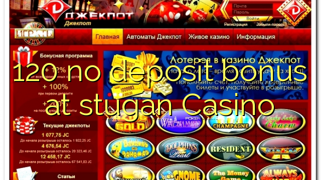 120 sen bonos de depósito no Casino Stugan