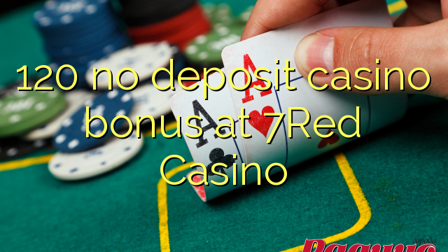 120 no deposit casino bonus at 7Red Casino