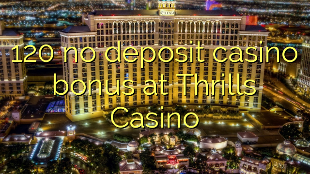120 nav noguldījums kazino bonuss saviļņojumam Casino