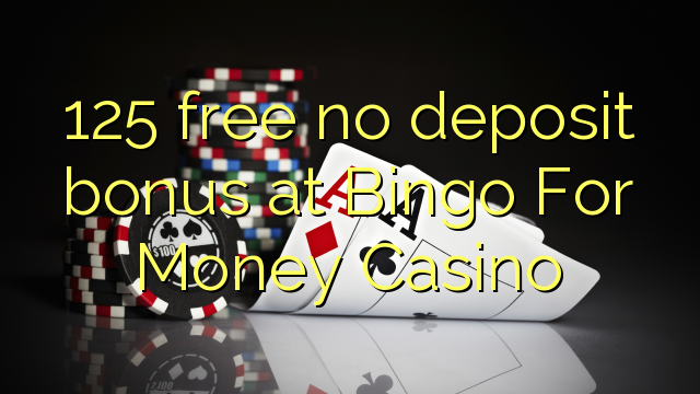 125 უფასო არ დეპოზიტის ბონუსის at bingo ფული Casino