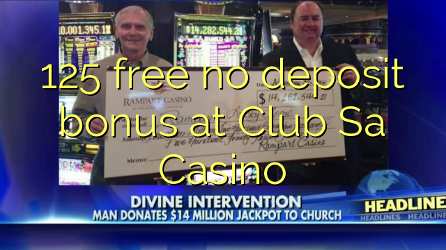 125 free no deposit bonus at Club Sa Casino