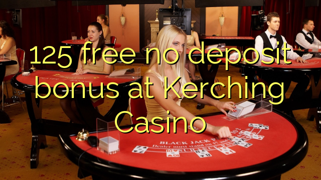 125 free no deposit bonus at Kerching Casino