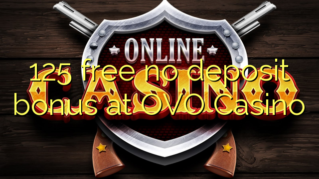 125 kostenloser Bonus ohne Einzahlung im OVO Casino
