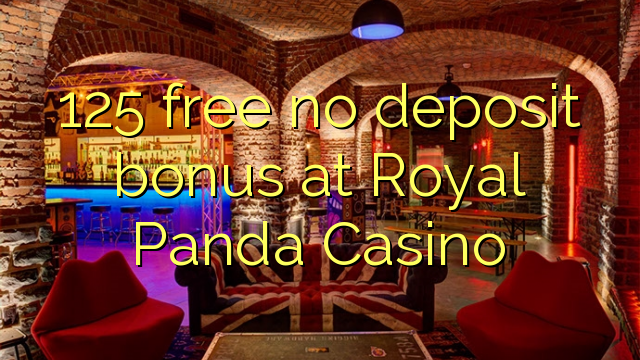 125 free no deposit bonus at Royal Panda Casino