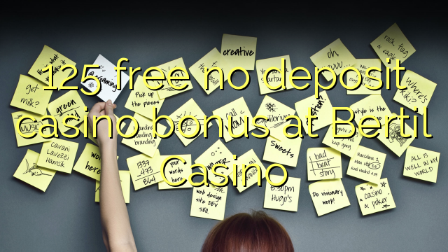 125 free no deposit casino bonus at Bertil Casino