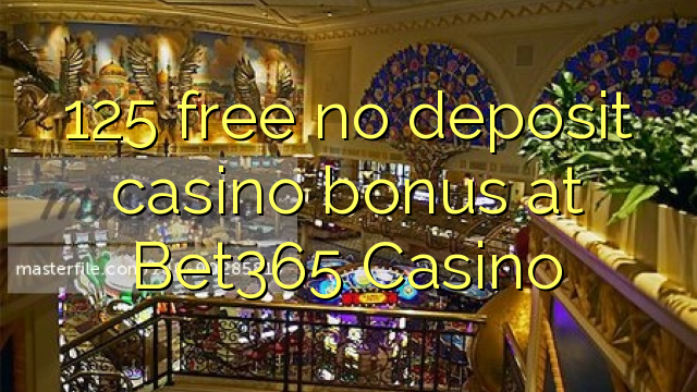 Bet125 Казинода 365 тегін депозиттік казино бонусы жоқ