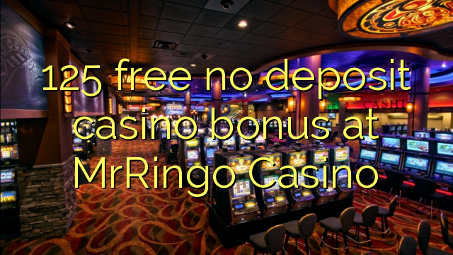 125 free no deposit casino bonus at MrRingo Casino