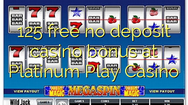125 gratis geen deposito bonus by Platinum Play Casino