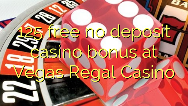 Bez bonusu 125 bez kasina v kasinu Vegas Regal
