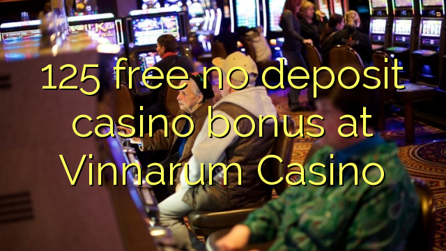 125 free no deposit casino bonus at Vinnarum Casino