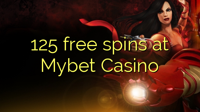 125 free spins at Mybet Casino 125 free spins at Mybet Casino