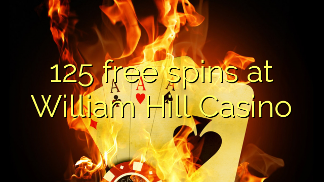 125 free spins at William Hill Casino