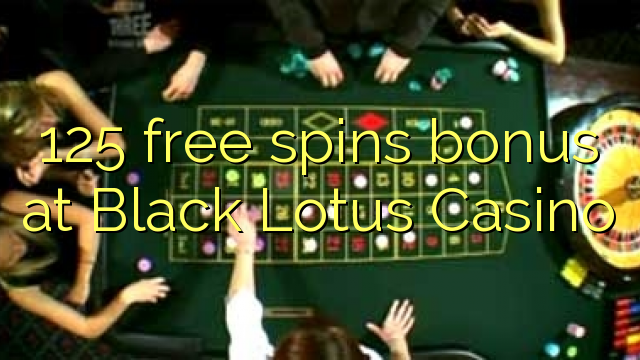 125 darmowe spiny premia kasyna w Black Lotus