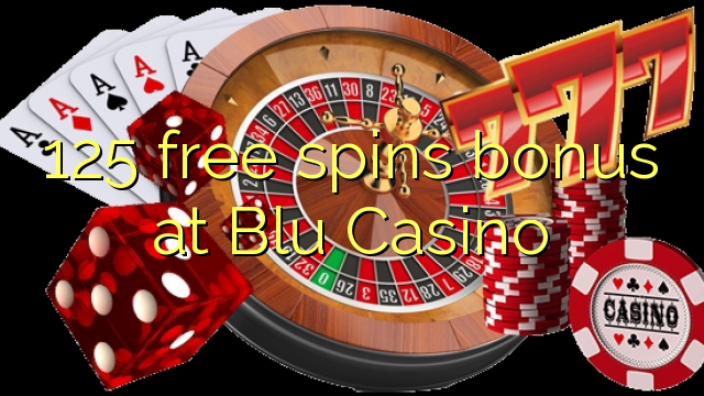 125 free spins bonus at Blu Casino