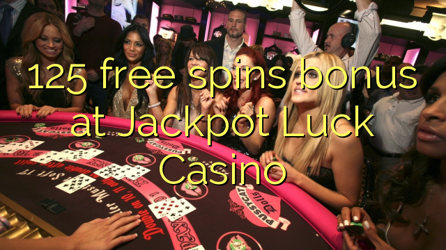 125 free spins bonus at Jackpot Luck Casino