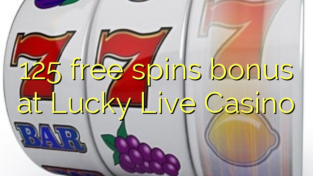 125 free spins bonus at Lucky Live Casino