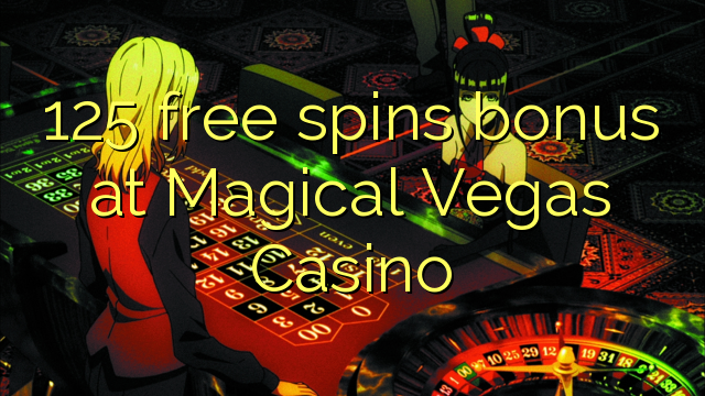 125 free spins bonus at Magical Vegas Casino