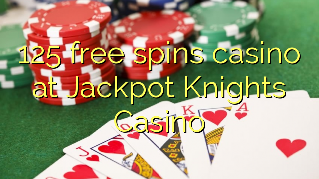 125 free spins casino at Jackpot Knights Casino