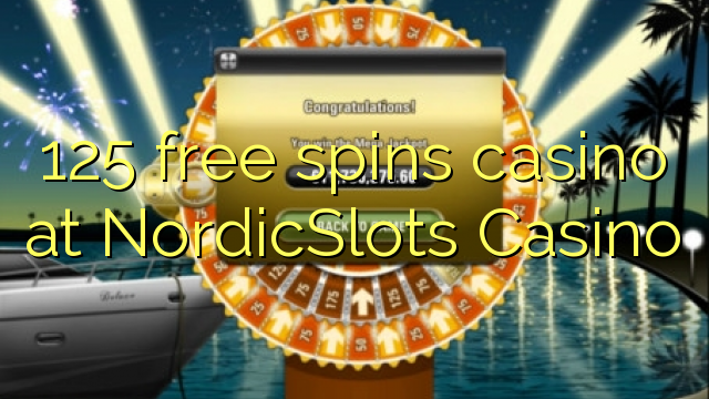125 bezmaksas griezienus kazino pie NordicSlots Casino