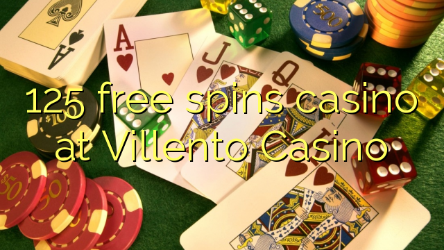 125 free spins casino at Villento Casino