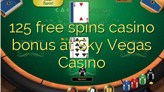 125 free spins casino bonus at Sky Vegas Casino