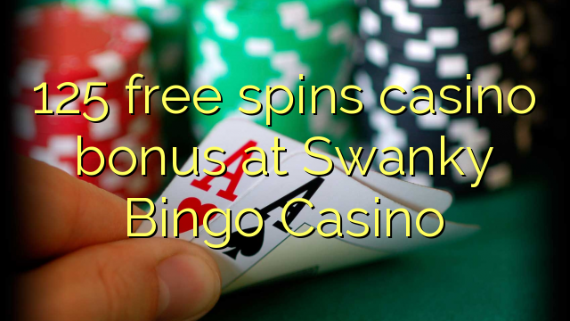 125 free spins casino bonus at Swanky Bingo Casino