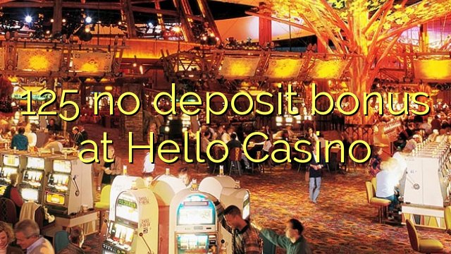 125 bonus bez bonusa na Hello Casinou