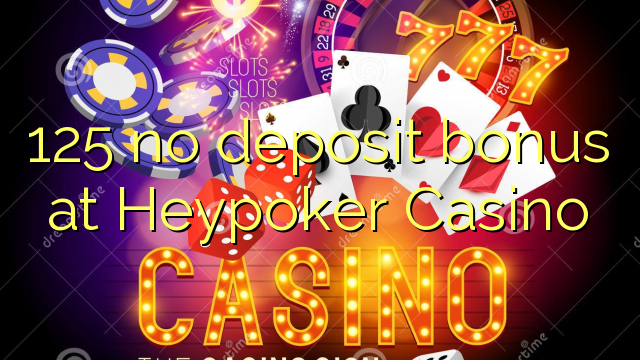 125 no deposit bonus at Heypoker Casino