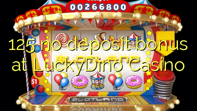 125 no deposit bonus at LuckyDino Casino